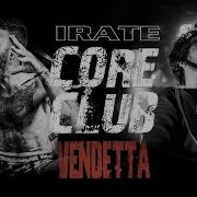 CORE CLUB Irate VENDETTA