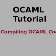 Учебное пособие по OCAML 19 33 Компиляция кода OCAML