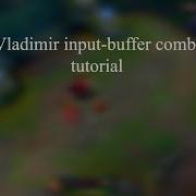 2 Minute Tutorial On Vladimir S Input Buffer Combo