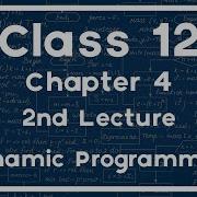 Class 12 Chapter 4 Dynamic Programming 2nd Lecture