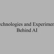 Technologies And Experiments Behind AI Devsena Mishra