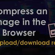Client Side Image Compression In The Browser JavaScript Tutorial