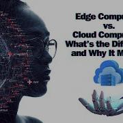 Edge Computing Vs Cloud Computing