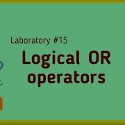 Activity 15 Logical OR Operator