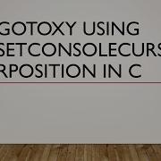 Gotoxy Using SetconsoleCursorPosition In C
