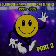 OLDSKOOL HAPPY HARDCORE CLASSICS 1993 1994 1995 1996 PART 2