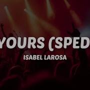 Isabel LaRosa I M Yours Sped Up Lyrics