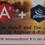 How To Install Jquery In Angular 5 Reference Error Is Not Defined