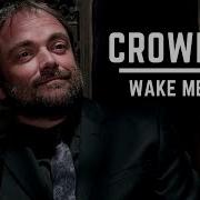 SPN Crowley Wake Me Up When It S All Over Song Video Request