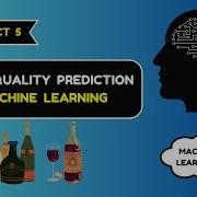Wine Quality Prediction With Machine Learning Complete Step By Step Guide 2024
