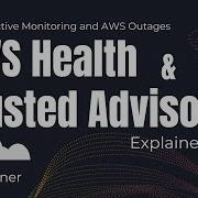 AWS Health Dashboard And Trusted Advisor Explained Proactive Monitoring And AWS Outages