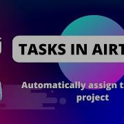 Automate Assignment Of Tasks In Airtable Based On Project Type