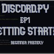 Getting Started EP1 Discord Py Tutorial 2022