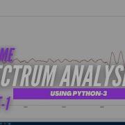 Realtime Audio Spectrum Analyser Using Python 3 Part 1
