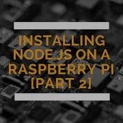Installing Node Js On A Raspberry Pi Part 2 Understanding CURL