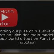 Finding Outputs Of A Two Step Function With Decimals Models A Real World Situation Function Notation