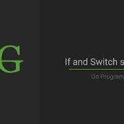 Go Programming Language Part 9 If And Switch Statement GeeksforGeeks