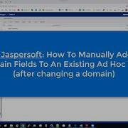 TIBCO Jaspersoft How To Add NEW Domain Fields To An Existing Ad Hoc View After Changing A Domain