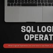 SQL LOGICAL OPERATORS SQL LESSON 2