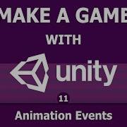 Making A Game With Unity 11 Animation Events