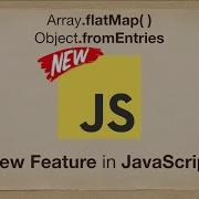 Array FlatMap And Object FromEntries JavaScript New Features Learn JavaScript