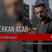 Erkan Acar El Bilmiyor Altan Başyurt Müzik Yapım
