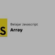 Belajar Javascript 07 Array