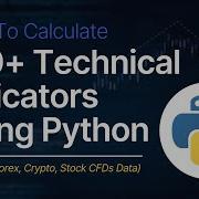 Get Data And 100 Technical Indicators In Python In 10 Lines Of Code