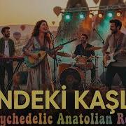 Sendeki Kaşlar Anatolian Remix Psychedelic Anatolian Rock