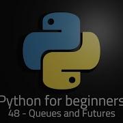 Python 3 Episode 48 Queues And Futures