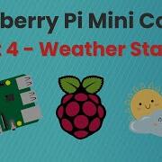 Introduction To Raspberry Pi Course For Beginners Part 4 How To Make A Simple Weather Station