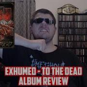 EXHUMED TO THE DEAD Album Review