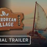 Everdream Village Official Overview Trailer Endix Showcase 2026