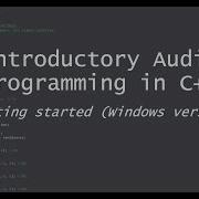 Introductory Audio Programming In C Getting Started Windows Version