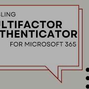 Enabling Multifactor Authenticator For Microsoft 365
