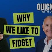 QUICK TIP Why We Like To Fidget JOE NAVARRO
