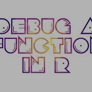 R 2 Minutes Tutorial 11 Debugging