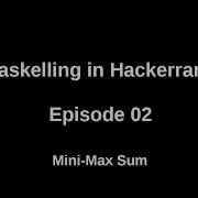 Haskelling In Hackerrank Mini Max Sum E02