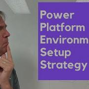 Setting Up A Power Platform Environment Strategy