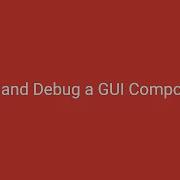 Test And Debug A GUI Component Tutorial 04
