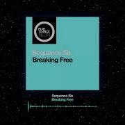 Sequence Six Breaking Free