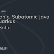 Supersonic Subatomic Java With Quarkus Burr Sutter