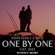 Robin Schulz Topic Feat Oaks One By One Intract Remix