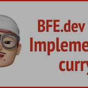 BFE Dev 1 Implement Curry JSer Front End Interview Questions
