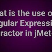 What Is The Use Of Regular Expressions Extractor In Jmeter