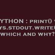 PYTHON Print Vs Sys Stdout Write Which And Why