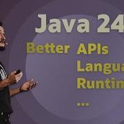 Java 24 Better Language Better APIs Better Runtime