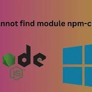 Npm Cannot Find Module Npm Cli Js Error Windows