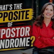 What Is The Opposite Of Impostor Syndrome