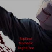 Slipknot Nomadic NightCore